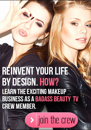 Learn the exciting makeup business as a Badass Beauty  TV crew member. 